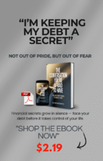 I’m keeping my debt a secret Ebook. Not out of pride, but out of fear